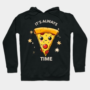 It's always pizza time Hoodie